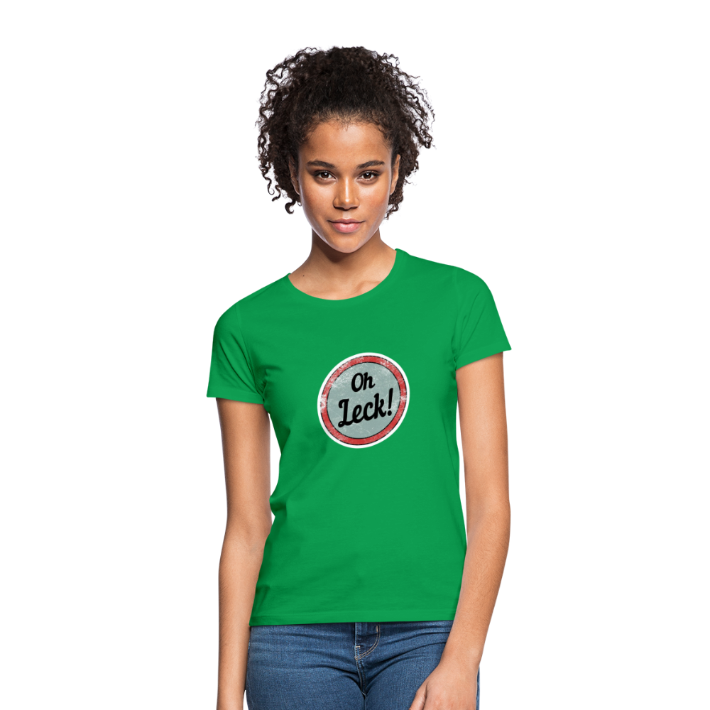 Oh Leck! Klassik Frauen T-Shirt - Kelly Green