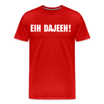 Eih Dajeeh! Männer Premium T-Shirt - Rot