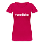 aperölchen Frauen Premium T-Shirt - dunkles Pink