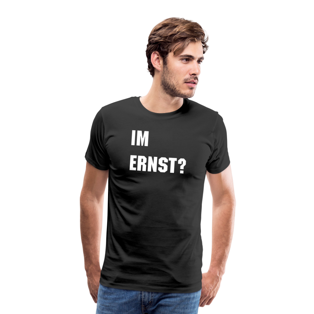 Im Ernst -Männer Premium T-Shirt - Schwarz