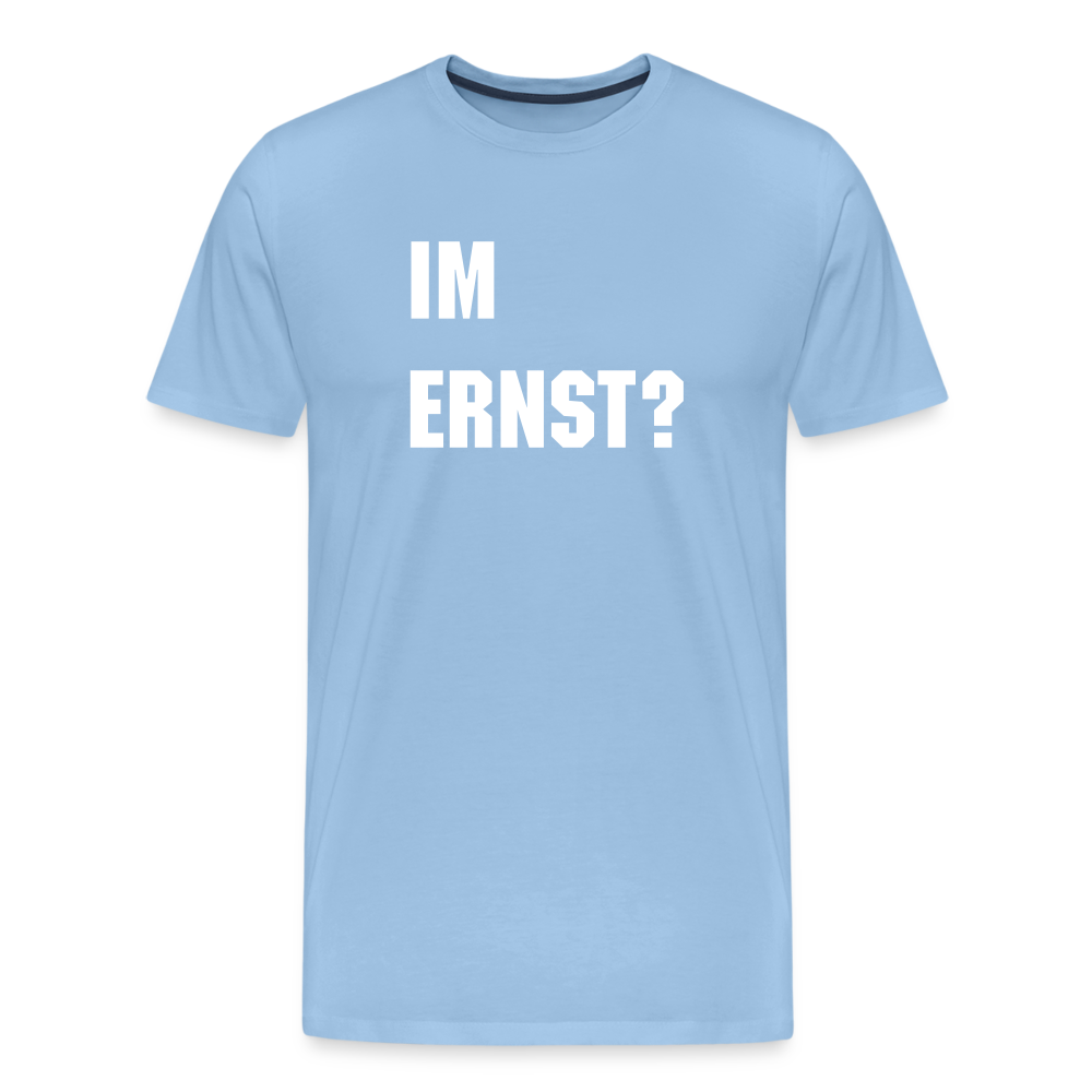 Im Ernst -Männer Premium T-Shirt - Sky