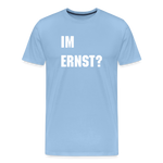 Im Ernst -Männer Premium T-Shirt - Sky