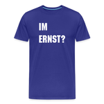 Im Ernst -Männer Premium T-Shirt - Königsblau