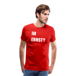 Im Ernst -Männer Premium T-Shirt - Rot