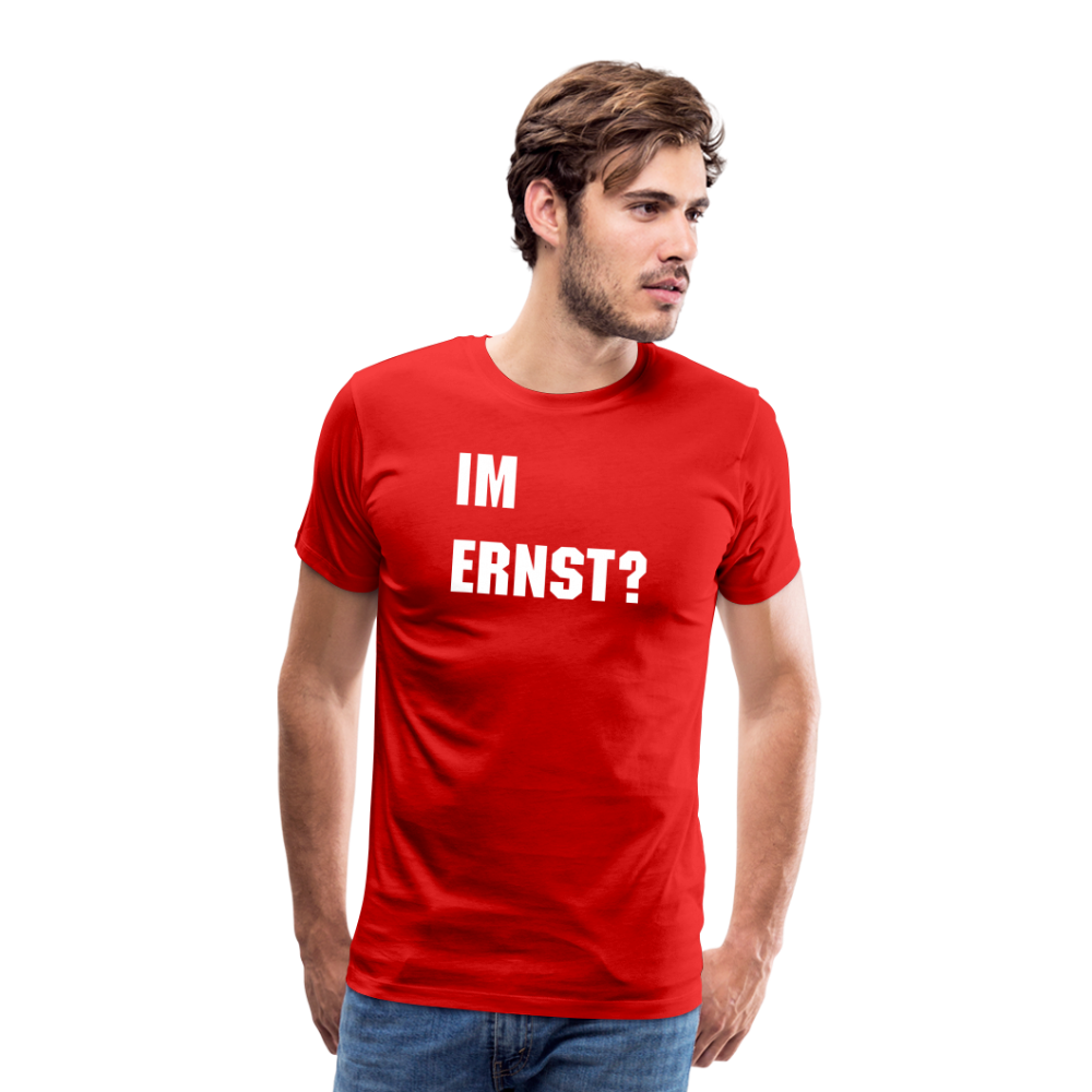 Im Ernst -Männer Premium T-Shirt - Rot