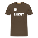 Im Ernst -Männer Premium T-Shirt - Edelbraun