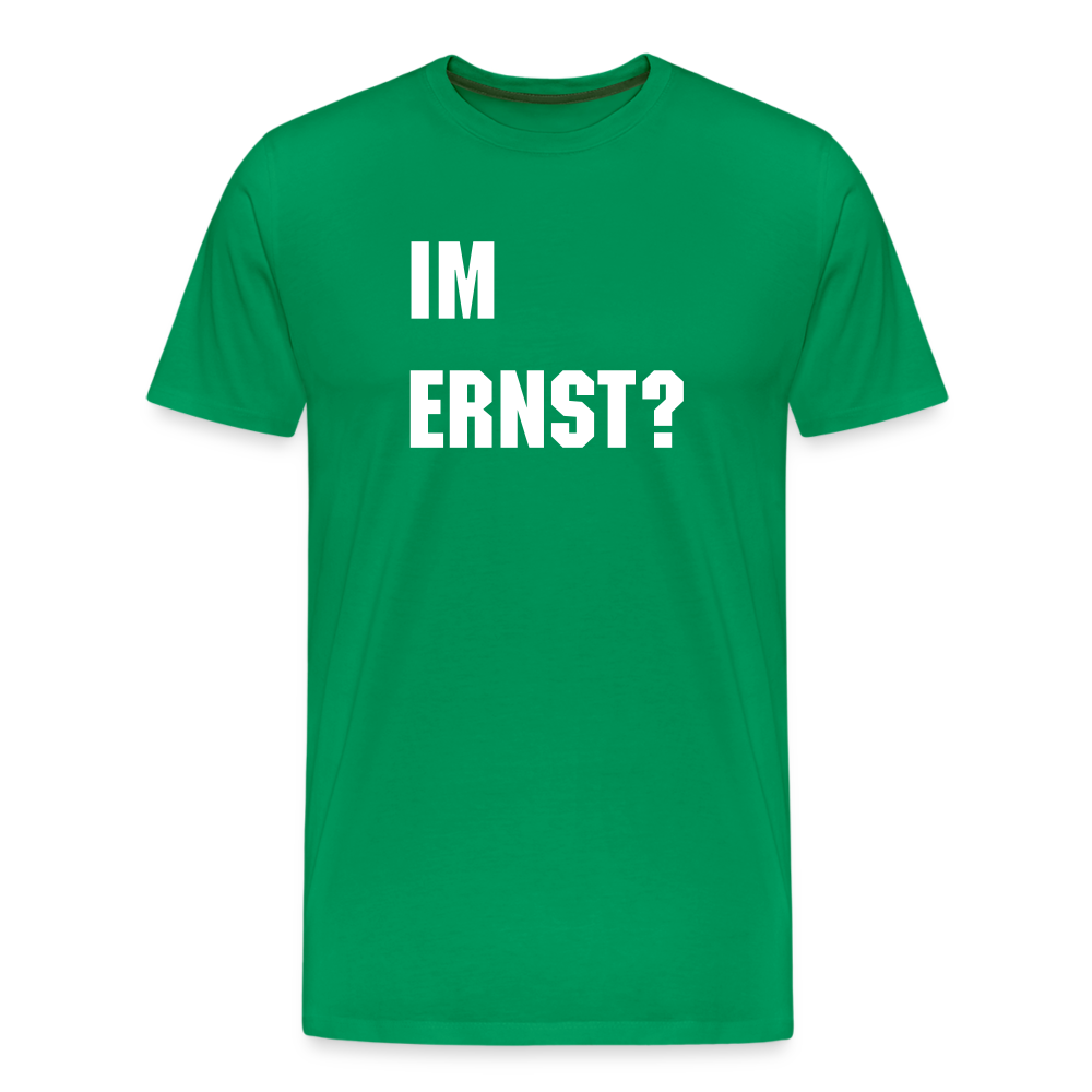 Im Ernst -Männer Premium T-Shirt - Kelly Green