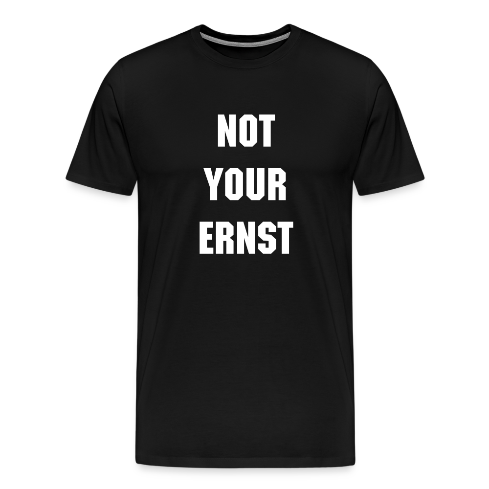 Not your Ernst Männer Premium T-Shirt - Schwarz