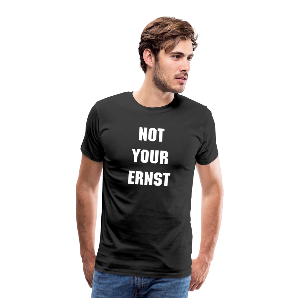 Not your Ernst Männer Premium T-Shirt - Schwarz