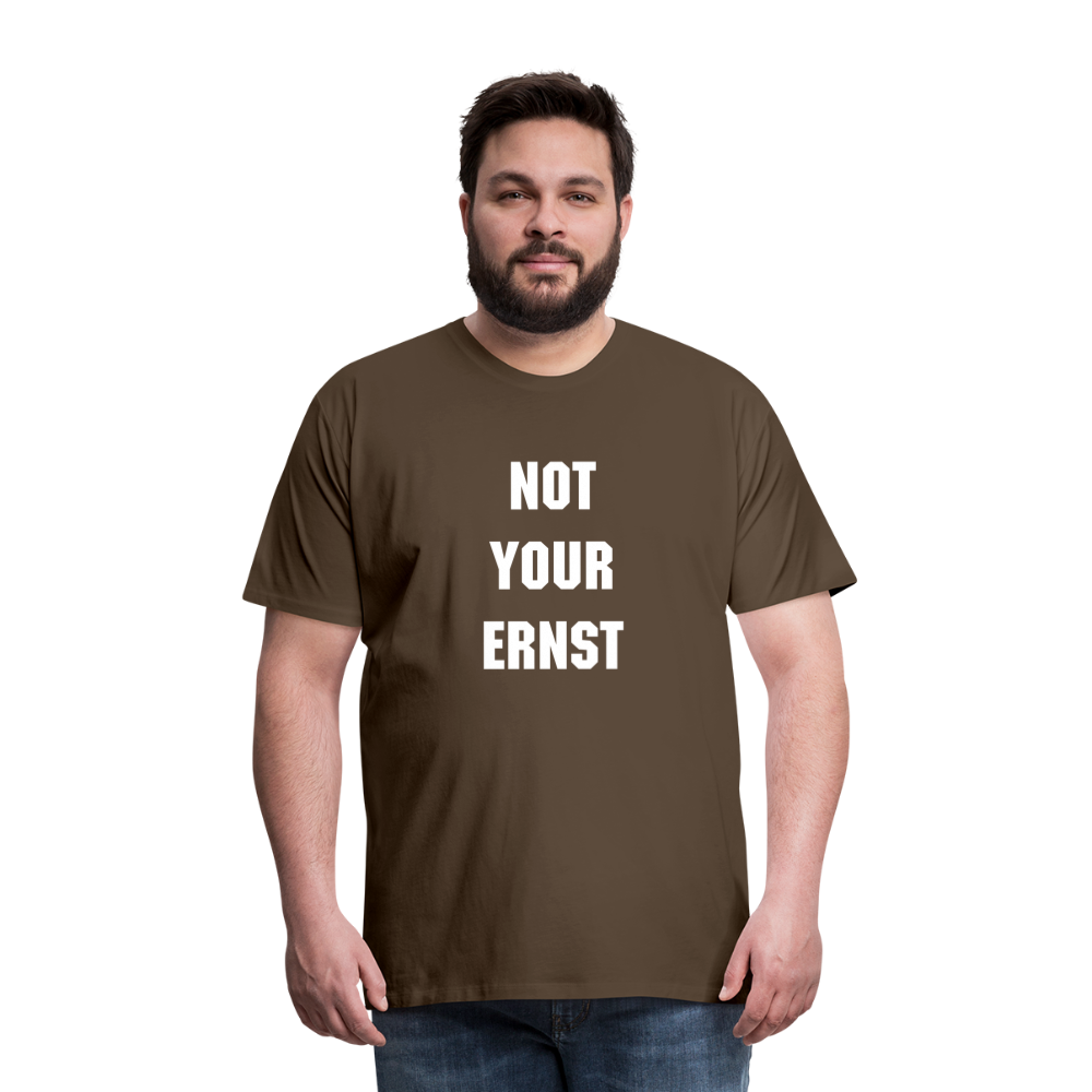 Not your Ernst Männer Premium T-Shirt - Edelbraun