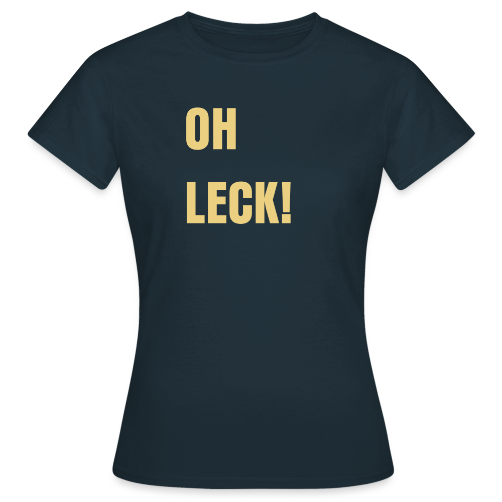 Oh Leck Frauen T-Shirt - Navy