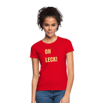 Oh Leck Frauen T-Shirt - Rot