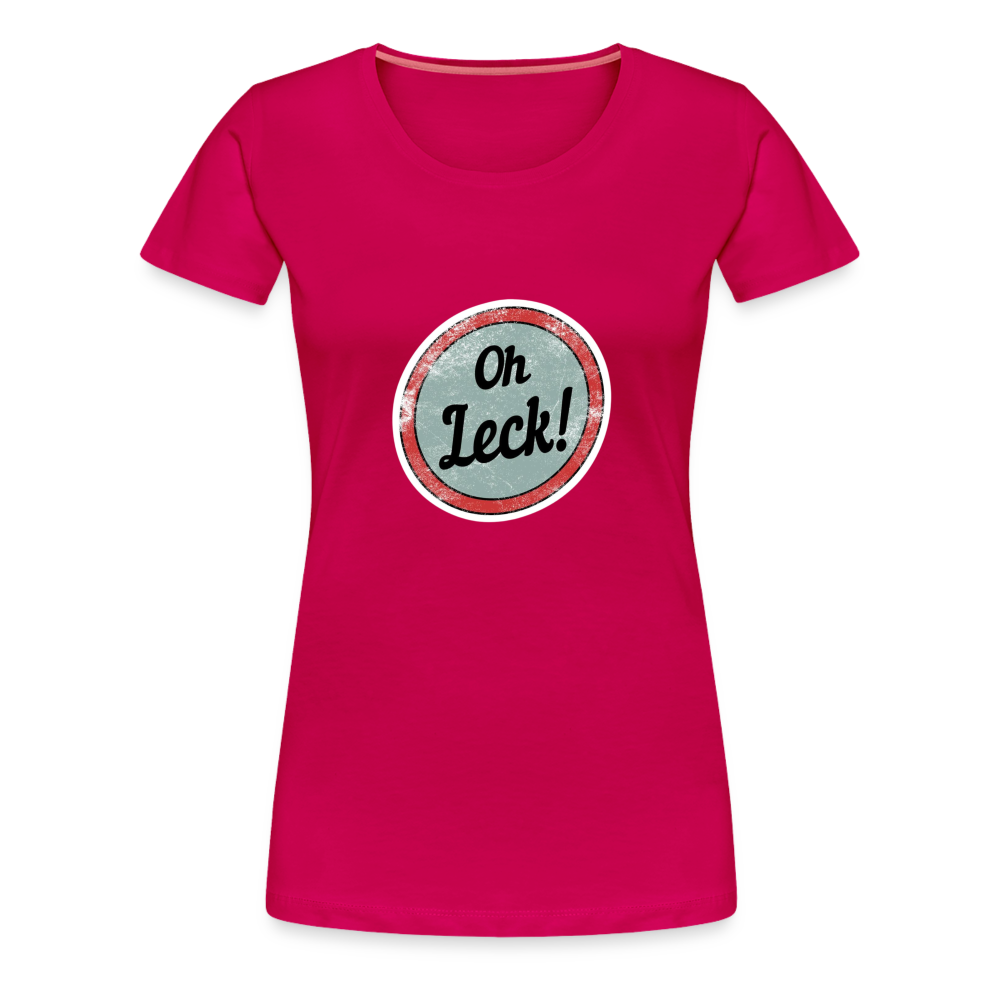 Oh Leck!Frauen Premium T-Shirt - dunkles Pink