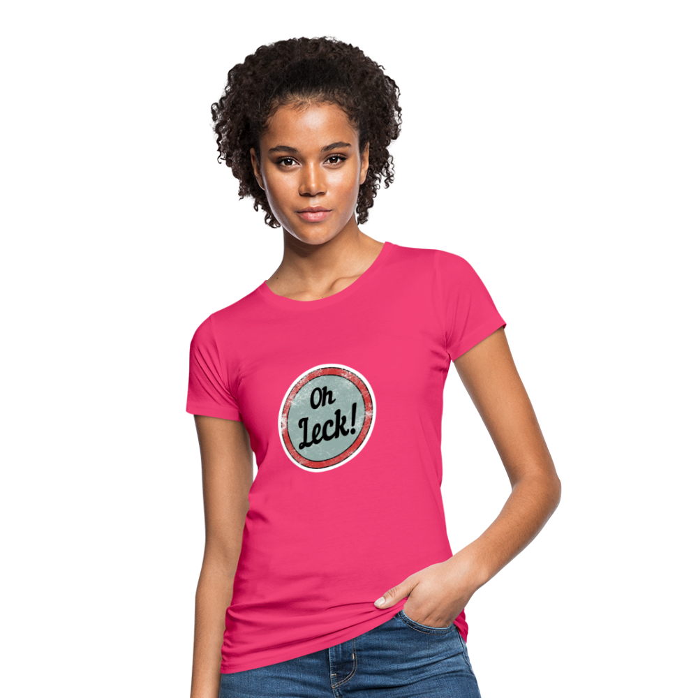Oh Leck! Frauen Bio-T-Shirt - Neon Pink