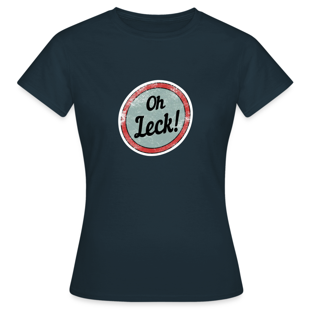 Oh Leck! Klassik Frauen T-Shirt - Navy