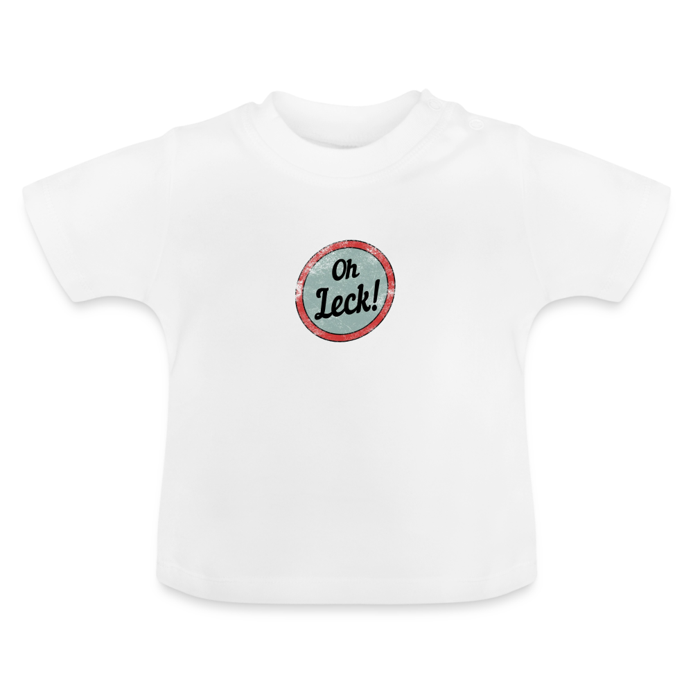Oh Leck! Baby T-Shirt - weiß
