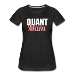 Quant Mam Frauen Premium T-Shirt - Schwarz