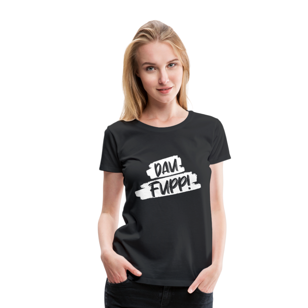 Dau Fupp Frauen Premium T-Shirt - Schwarz