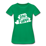 Dau Fupp Frauen Premium T-Shirt - Kelly Green