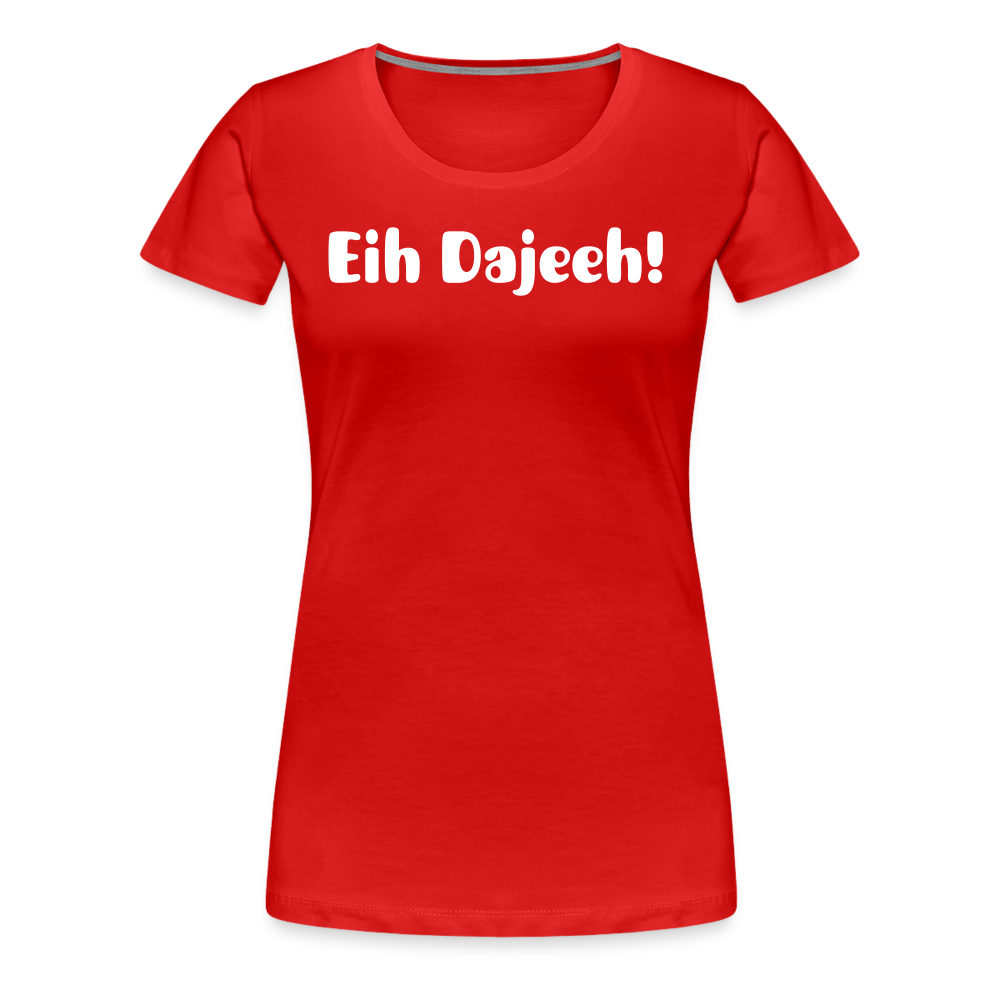 Eih Dajeeh! Frauen Premium T-Shirt - Rot