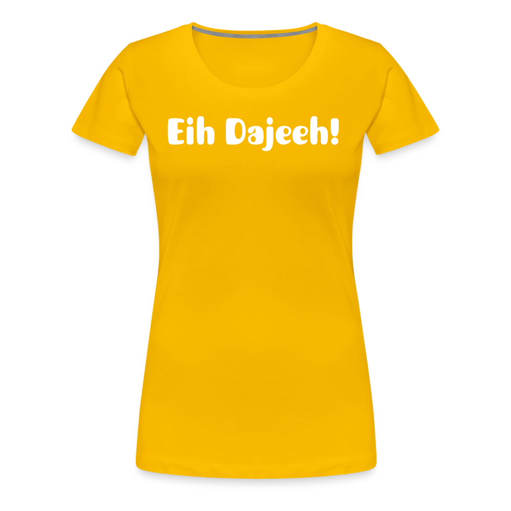 Eih Dajeeh! Frauen Premium T-Shirt - Sonnengelb