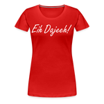 Eih Dajeeh! Frauen Premium T-Shirt - Rot