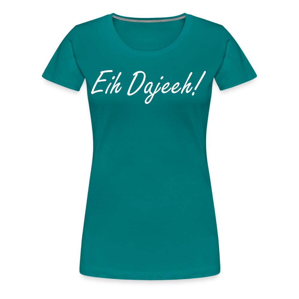 Eih Dajeeh! Frauen Premium T-Shirt - Divablau