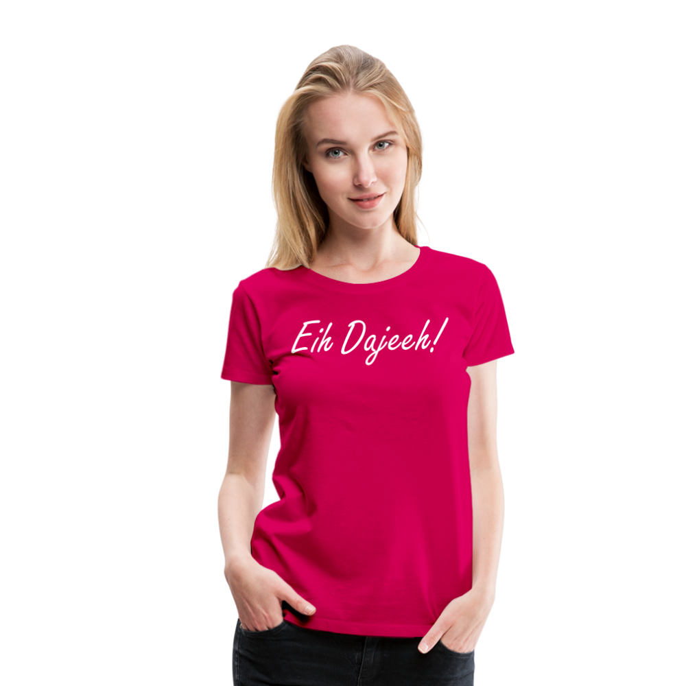 Eih Dajeeh! Frauen Premium T-Shirt - dunkles Pink